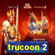 trucoon 2